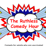 Ruthless Comedy Hour