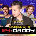 Matinee with Ry Daddy ft: Ryan Dacalos, Gibran Saleem, Dean David